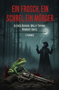 Produktbild: Ein Frosch, ein Schrei, ein M&ouml;rder: 5 Krimis