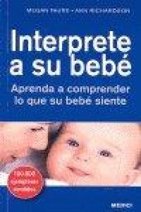 Produktbild: Interprete a su beb&eacute; : aprenda a comprender lo que su beb&eacute; siente