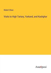 Produktbild: Visits to High Tartary, Yarkand, and Kashghar