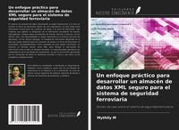 Produktbild: Un enfoque pr&aacute;ctico para desarrollar un almac&eacute;n de datos XML seguro para el sistema de seguridad ferroviaria