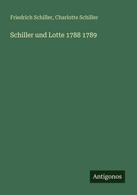 Produktbild: Schiller und Lotte 1788 1789