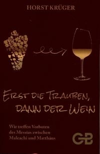 Produktbild: Erst Die Trauben, Dann Der Wein