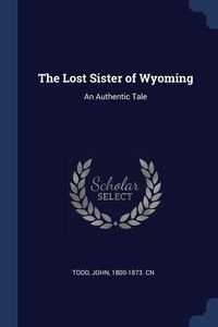 Bild vom Artikel The Lost Sister of Wyoming vom Autor John Todd