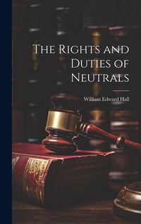 Produktbild: The Rights and Duties of Neutrals