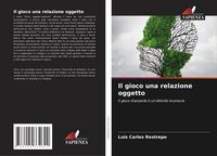 Produktbild: Il gioco una relazione oggetto