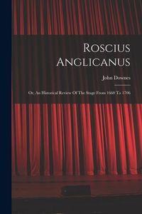 Produktbild: Roscius Anglicanus: Or, An Historical Review Of The Stage From 1660 To 1706
