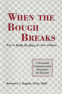 Produktbild: When the Bough Breaks: How to Really Be There for Your Children: 4 Essential Communication Strategies for Parents