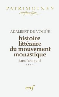 Produktbild: Histoire Litteraire du Mouvement Monastique Dans l'Antiquite, IV