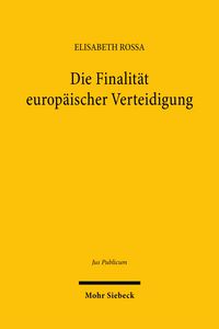 Produktbild: Die Finalit&auml;t europ&auml;ischer Verteidigung