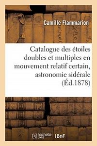 Produktbild: Catalogue des &eacute;toiles doubles et multiples en mouvement relatif certain, astronomie sid&eacute;rale