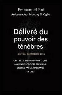 Produktbild: D&eacute;livr&eacute; du pouvoir des t&eacute;n&egrave;bres - &Eacute;dition augment&eacute;e 2025