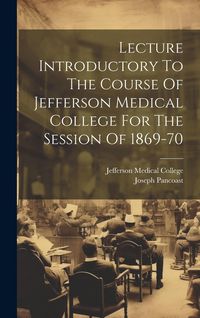 Produktbild: Lecture Introductory To The Course Of Jefferson Medical College For The Session Of 1869-70