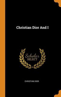 Bild vom Artikel Christian Dior And I vom Autor Christian Dior