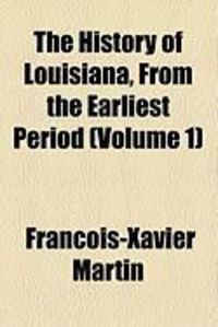 Produktbild: The History of Louisiana, from the Earliest Period (Volume 1)