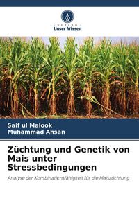 Produktbild: Z&uuml;chtung und Genetik von Mais unter Stressbedingungen