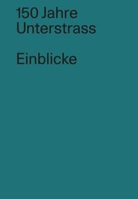 Produktbild: 150 Jahre Unterstrass / Einblicke