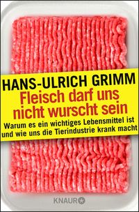 Bild vom Artikel Fleisch darf uns nicht wurscht sein vom Autor Hans-Ulrich Grimm