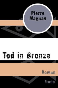 Tod in Bronze Pierre Magnan
