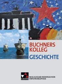 Produktbild: Buchners Kolleg Geschichte &ndash; Neue Ausgabe Niedersachsen / Buchners Kolleg Geschichte NI Einf&uuml;hrungsphase