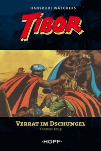 Tibor (zweite Serie) 3: Verrat im Dschungel Thomas Knip