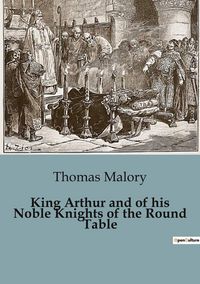 Produktbild: King Arthur and of his Noble Knights of the Round Table