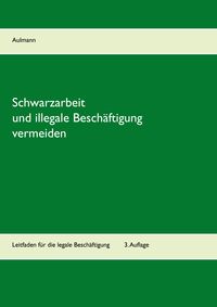 Produktbild: Schwarzarbeit und illegale Besch&auml;ftigung vermeiden