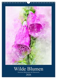 Produktbild: Wilde Blumen - Illustrierter Bl&uuml;tenzauber der Pflanzenwelt (Wandkalender 2026 DIN A3 hoch), CALVENDO Monatskalender