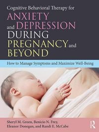 Produktbild: Cognitive Behavioral Therapy for Anxiety and Depression During Pregnancy and Beyond