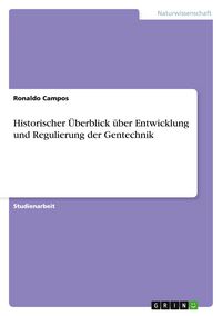 Produktbild: Historischer &Uuml;berblick &uuml;ber Entwicklung und Regulierung der Gentechnik
