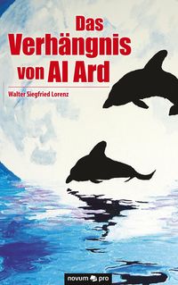 Bild vom Artikel Das Verhängnis von Al Ard vom Autor Walter Siegfried Lorenz