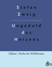 Ungeduld des Herzens Stefan Zweig