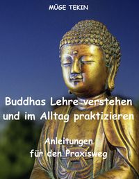 Produktbild: Buddhas Lehre verstehen und im Alltag praktizieren