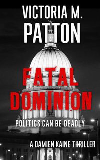 Produktbild: Fatal Dominion - Politics Can Be Deadly (Damien Kaine Series, #3)