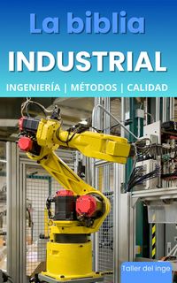 Produktbild: La biblia Industrial - Ingenier&iacute;a, M&eacute;todos y Calidad