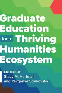 Produktbild: Graduate Education for a Thriving Humanities Ecosystem