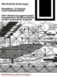 Bild vom Artikel Stadtbau-Utopien und Gesellschaft vom Autor Mechthild Schumpp