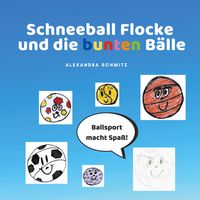 Produktbild: Schneeball Flocke und die bunten B&auml;lle