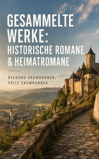 Produktbild: Gesammelte Werke: Historische Romane & Heimatromane