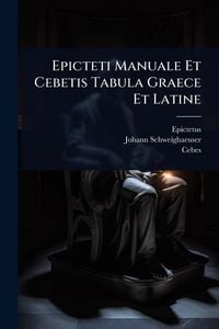 Produktbild: Epicteti Manuale Et Cebetis Tabula Graece Et Latine