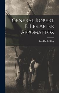 Produktbild: General Robert E. Lee After Appomattox
