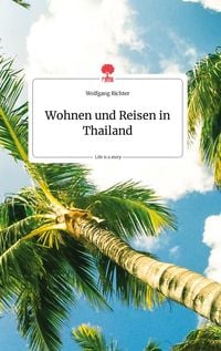 Produktbild: Wohnen und Reisen in Thailand. Life is a Story - story.one