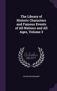 Produktbild: The Library of Historic Characters and Famous Events of All Nations and All Ages, Volume 3