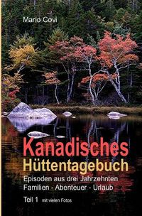 Produktbild: Kanadisches H&uuml;ttentagebuch / KANADISCHES H&Uuml;TTENTAGEBUCH &ndash; Teil 1