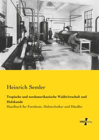 Produktbild: Tropische und nordamerikanische Waldwirtschaft und Holzkunde