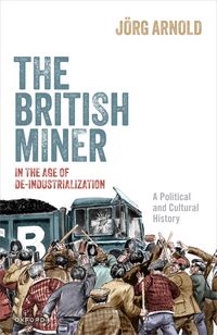 Produktbild: The British Miner in the Age of De-Industrialization