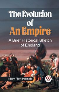 Produktbild: The Evolution Of An Empire a Brief Historical Sketch Of England