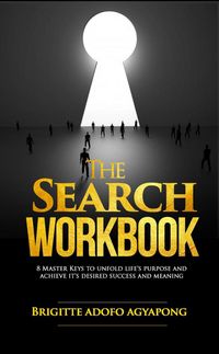Produktbild: The Search Workbook : 8 Master Keys to Unfold Life`s Purpose and Achieve its Desired Success and Meaning