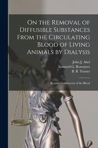 Produktbild: On the Removal of Diffusible Substances From the Circulating Blood of Living Animals by Dialysis [microform]: II. Some Constituents of the Blood