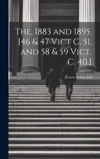 Produktbild: The, 1883 and 1895. [46 & 47 Vict C. 51, and 58 & 59 Vict. C. 40.]