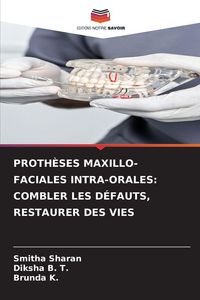 Produktbild: Proth&egrave;ses Maxillo-Faciales Intra-Orales: Combler Les D&eacute;fauts, Restaurer des Vies